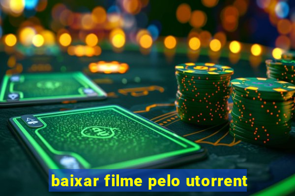 baixar filme pelo utorrent